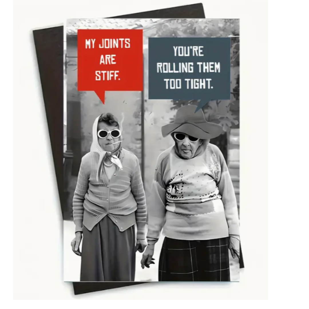 My Joints Are Stiff. You're Rolling Them Too Tight Card