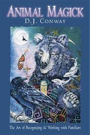 Animal Magick: The Art of Recognizing & Working With Familiars