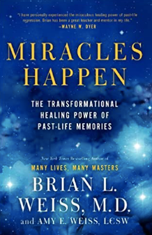 Miracles Happen: The Transformational Healing Power of Past-Life Memories