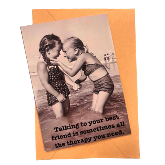 Card - "Talking to your best friend sometimes is all the therapy you need."