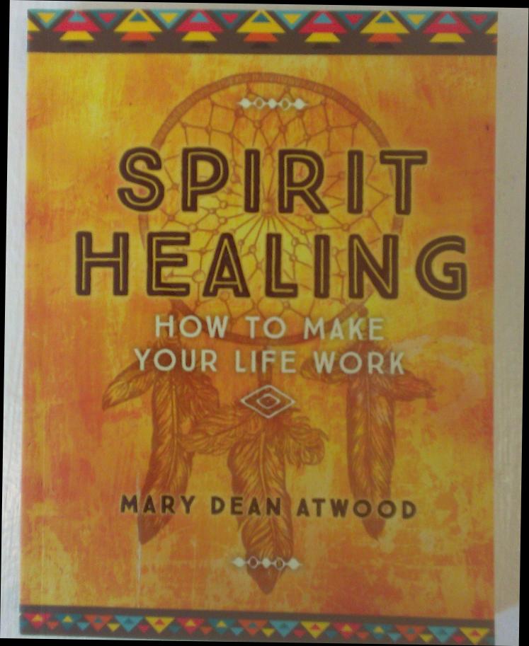 Spirit Healing How to Make Your Life Work