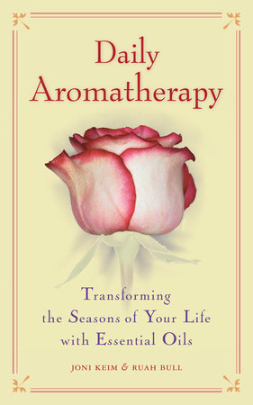 Daily Aromatherapy: Transforming the Seasons of Your Life with Essential Oils