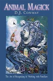 Animal Magick: The Art of Recognizing & Working With Familiars