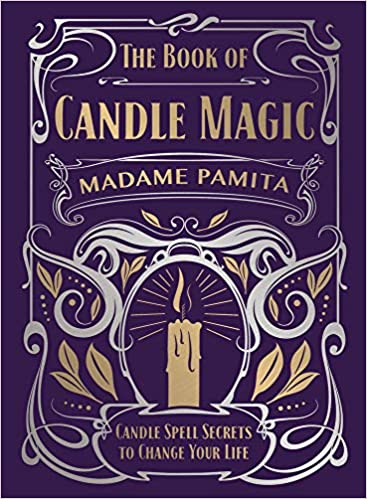 The Book of Candle Magic: Candle Spell Secrets to Change Your Life