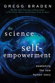 The Science of Self-Empowerment, Gregg Braden
